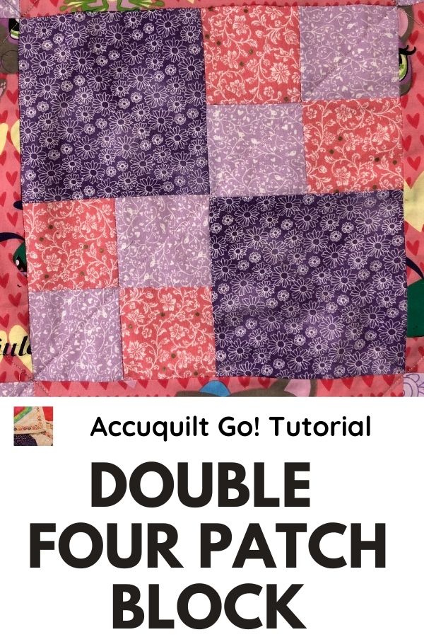 Double Four Patch with Accuquilt Go - pin