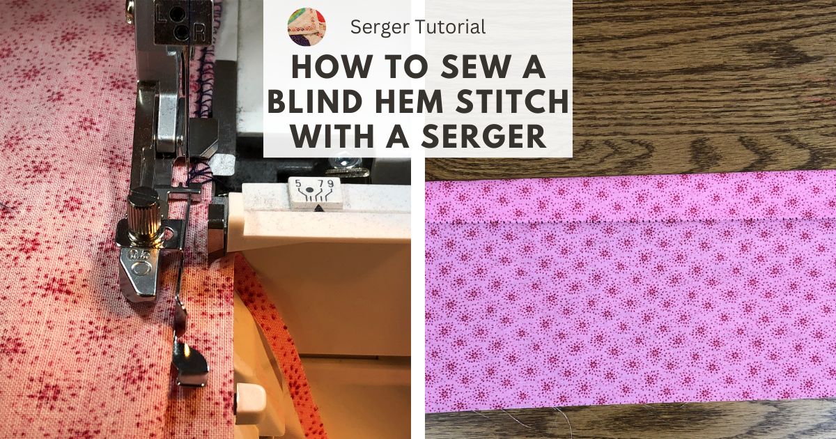 How to Hem with a Serger Blind Hem Stitch (Blindstitch Foot ...