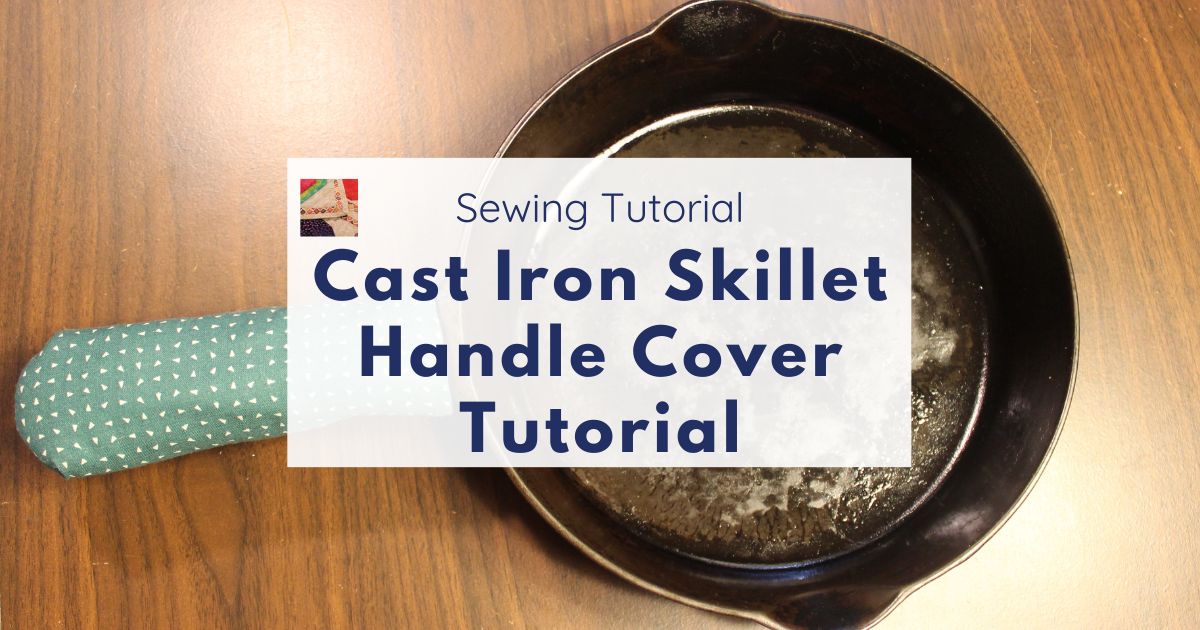 Cast Iron Skillet Handle Cover Tutorial – Mary Martha Mama