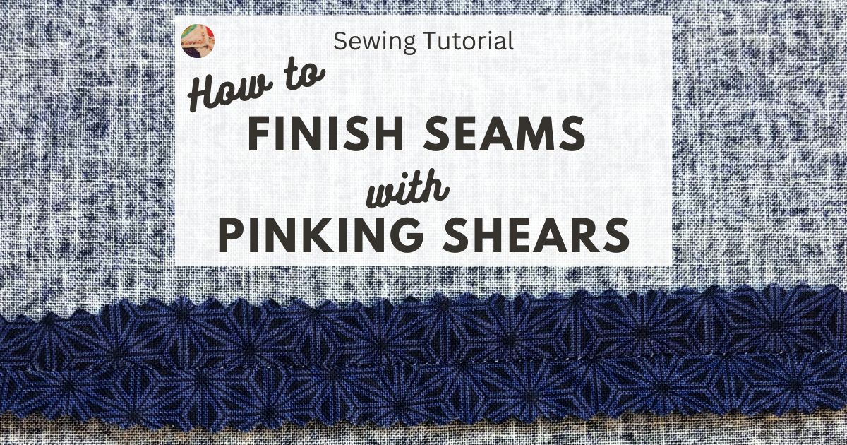 Pinked Seam: How to Easily Finish Seams with Pinking Shears ...