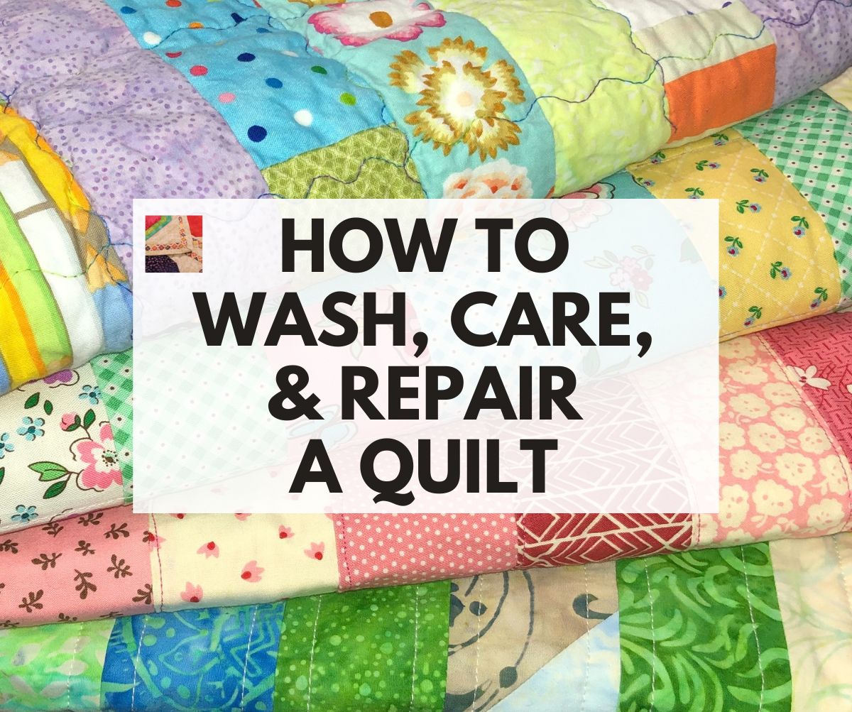How to Wash, Care and Repair a Quilt
