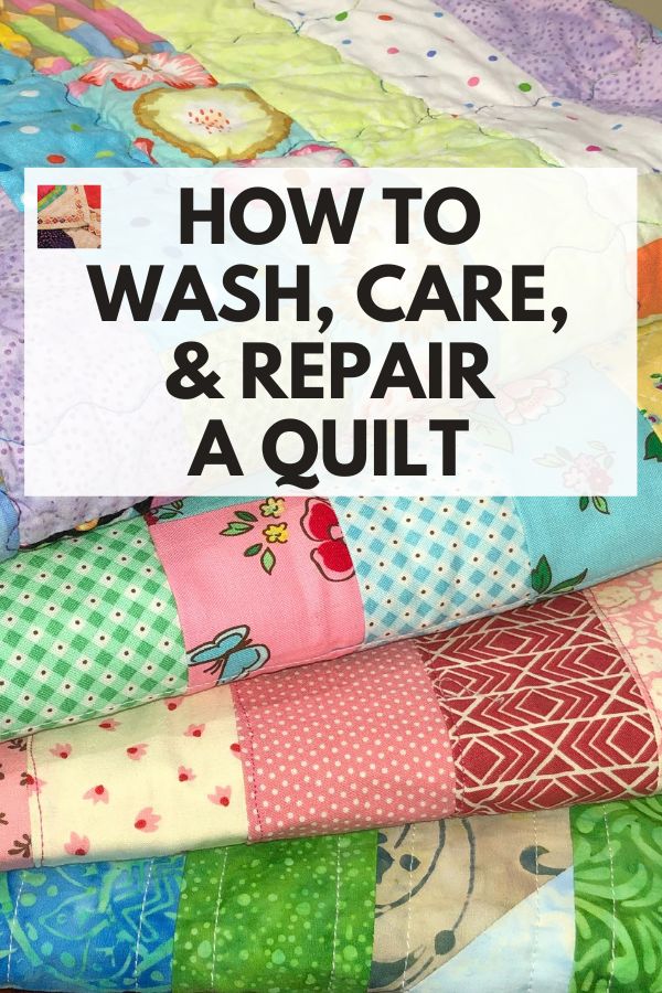 How to Wash, Care and Repair a Quilt