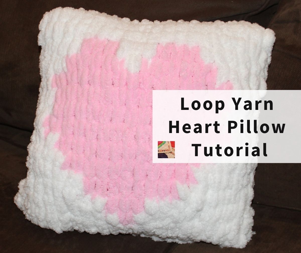 Learn to make a Heart Pillow (Loop Yarn Project)