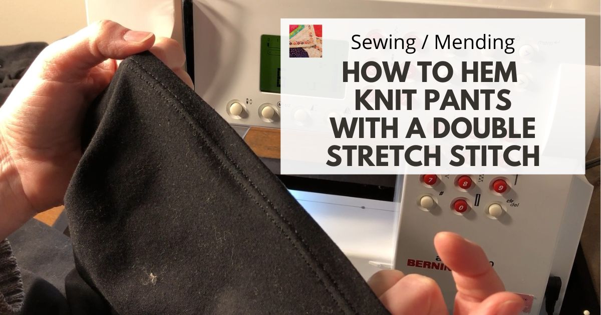 How to Mend How to Hem Knit Pants with a Double Stretch Stitch (Twin