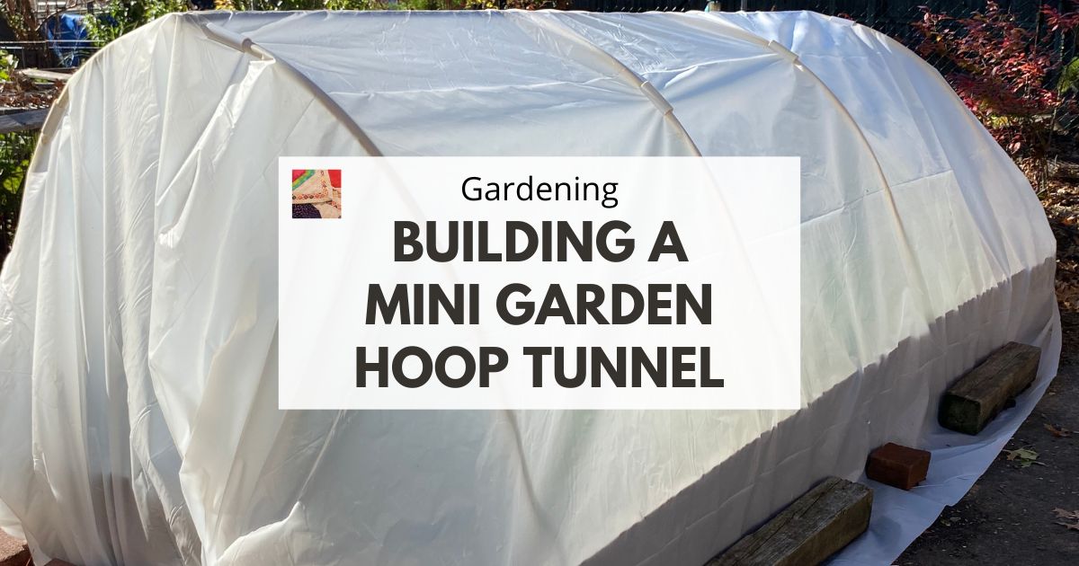 How to Build A Mini Garden Hoop Tunnel