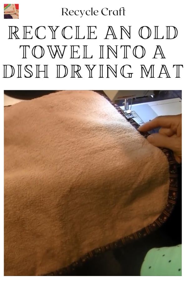 Recycle an Old Towel into a Dish Drying mat pin