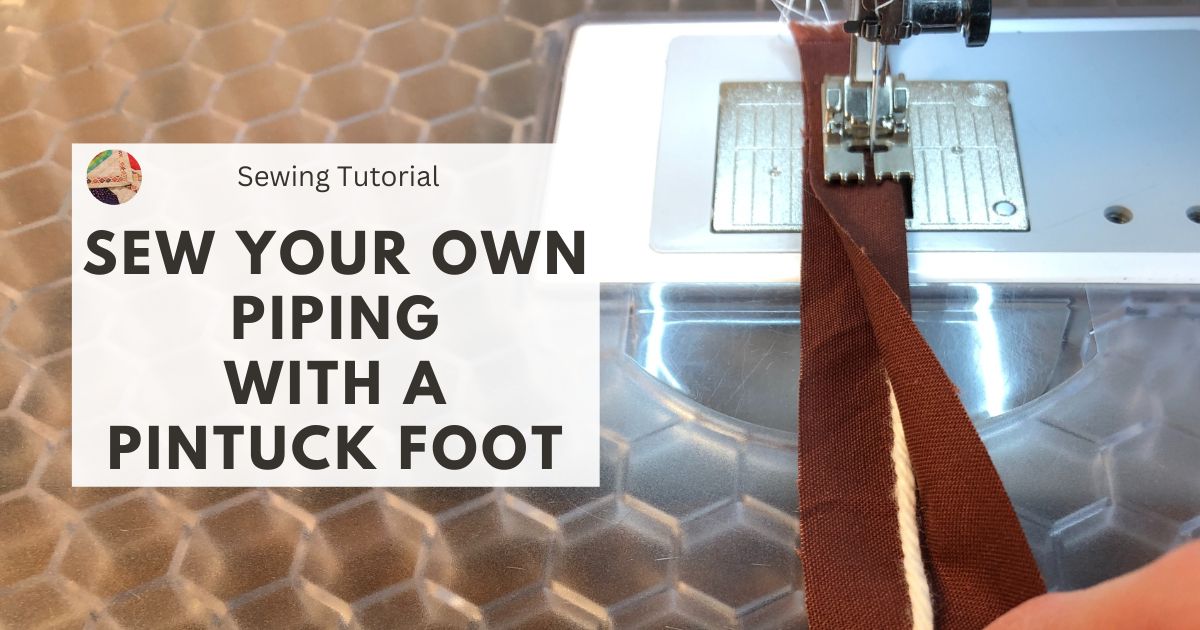 How to Sew Piping with a Pintuck Foot or Pipe Cord Foot