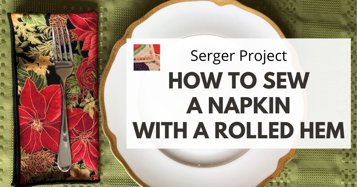 How to Sew a Napkin (Serger Rolled Hem Tutorial)