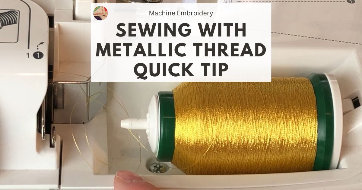 Quick Tip for Sewing with Metallic Thread