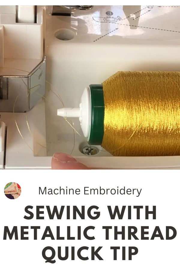 Quick Tip for Sewing with Metallic Thread