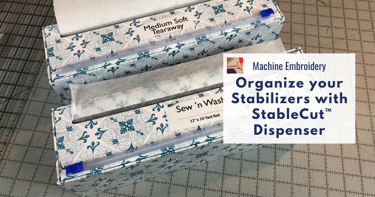 Use StableCut™ Dispenser to Organize Your Embroidery Stabilizer